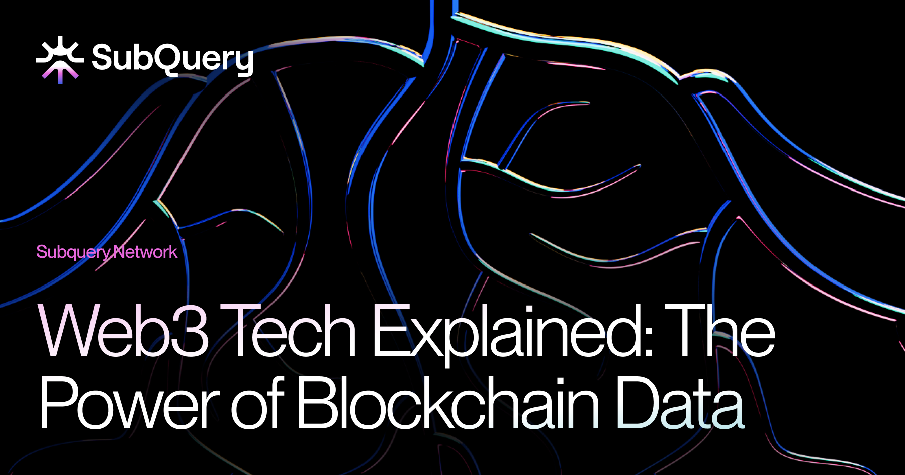 Web3 Technology Explained: How Blockchain Data Powers Smarter Apps