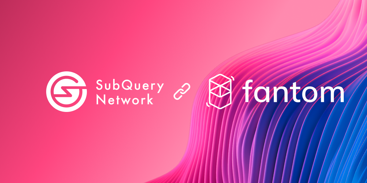 SubQuery now powers Fantom Opera with Ultra Fast Data Indexing