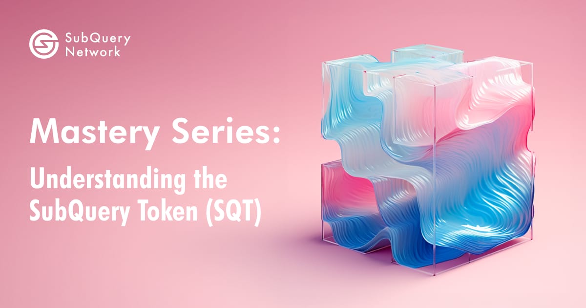 Mastery Series: Understanding the SubQuery Token (SQT)